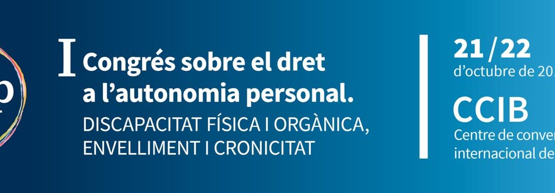 I CONGRÉS SOBRE EL DRET A L’AUTONOMIA PERSONAL
