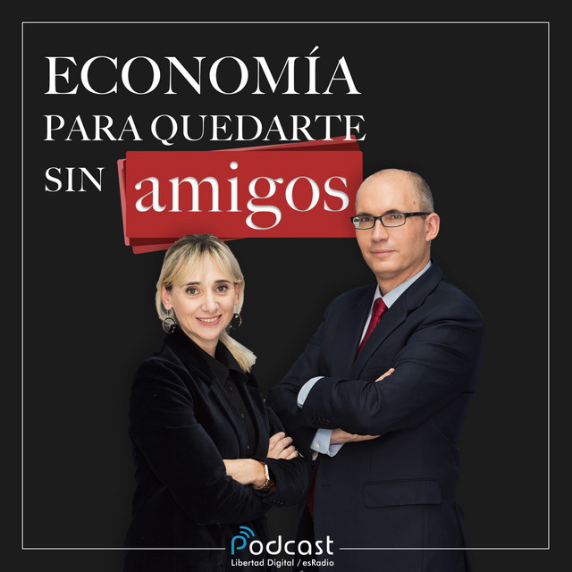 Podcast «Economía para quedarse sin amigos»