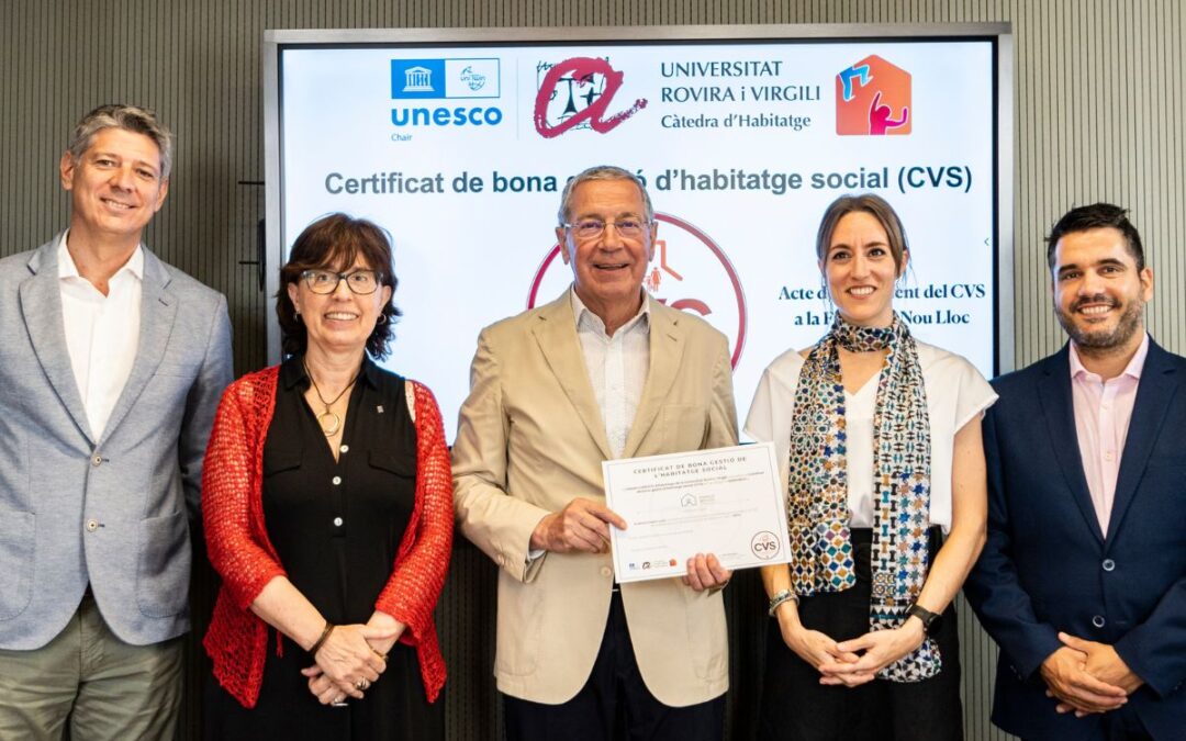 La Fundació Nou Lloc Habitatge Social recibe el Certificado de Buena Gestión de Vivienda Social otorgada por la Cátedra UNESCO de Vivienda de la URV