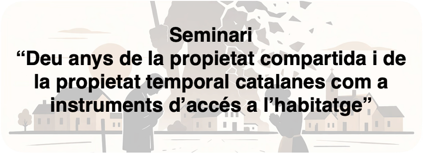 Seminario “Diez años de la propiedad compartida y de la propiedad temporal catalanas”.